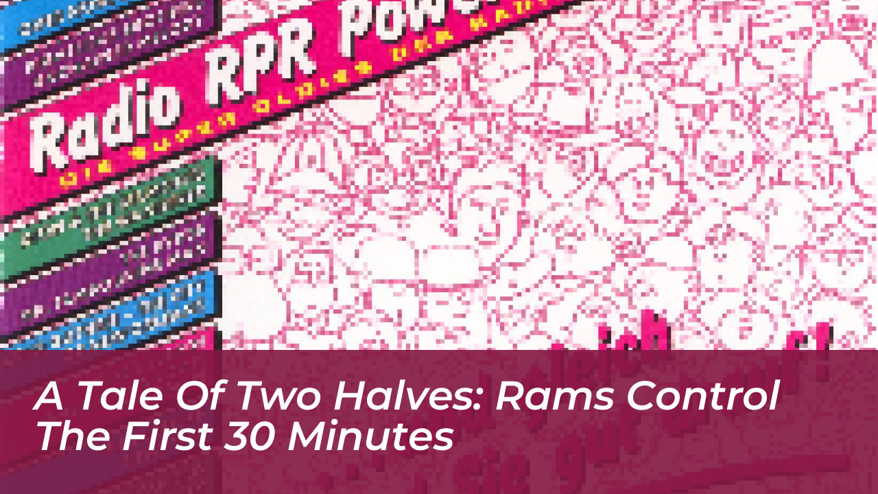 A Tale of Two Halves: Rams Control the First 30 Minutes