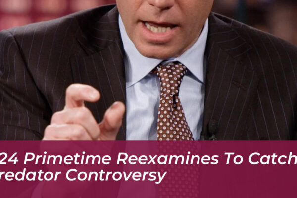 a24 primetime reexamines to catch a predator controversy EaYT