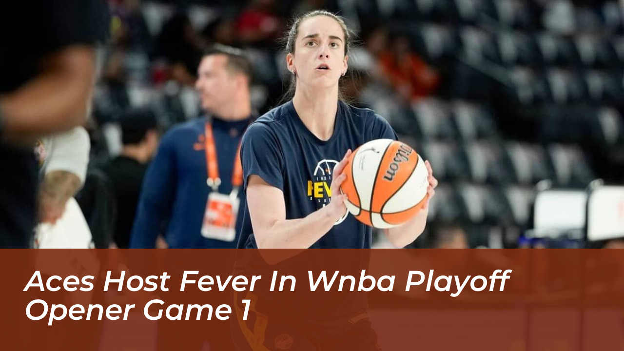 aces host fever in wnba playoff opener game 1 RJXC