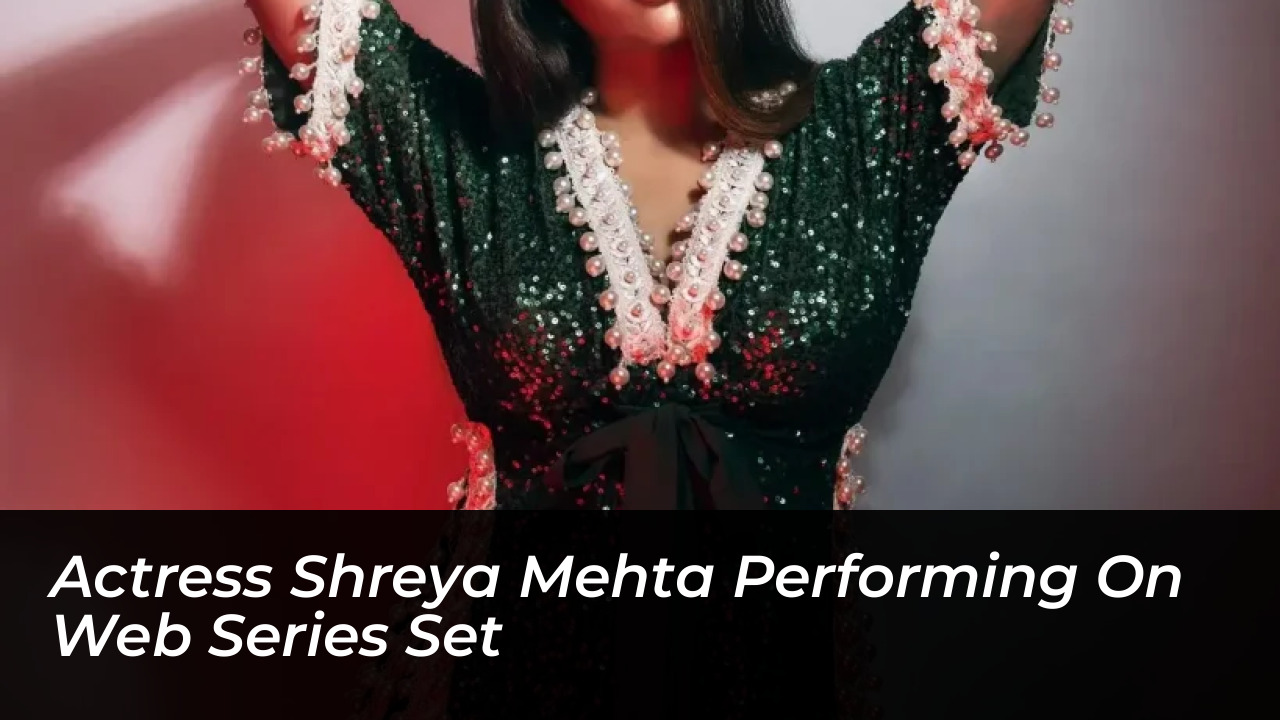 Shreya Mehta Biography: Age, Height, Net Worth, Movies & Career 3 Actress Shreya Mehta Performing on Web Series Set