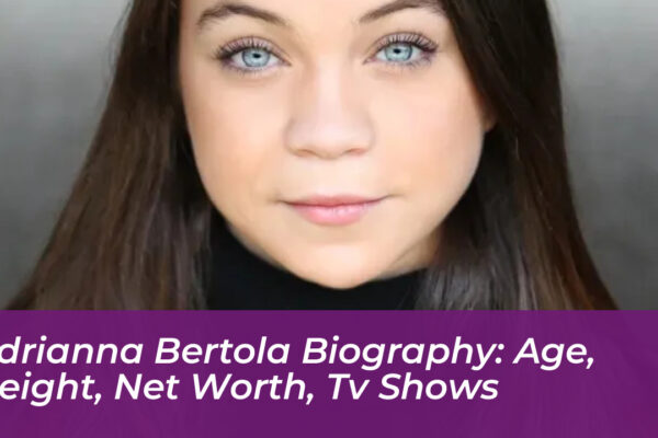 adrianna bertola biography age height net worth tv shows nyMW