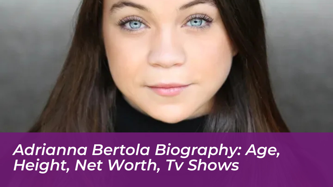 adrianna bertola biography age height net worth tv shows nyMW