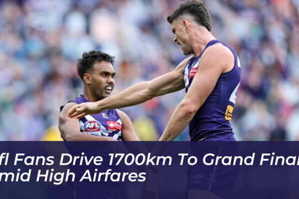 afl fans drive 1700km to grand final amid high airfares glQS