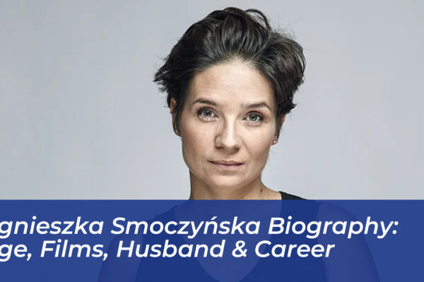 agnieszka smoczynska biography age films husband career ag9l