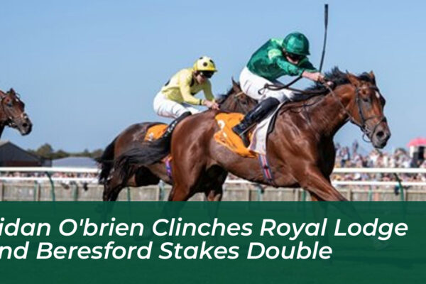 aidan obrien clinches royal lodge and beresford stakes double yFdB