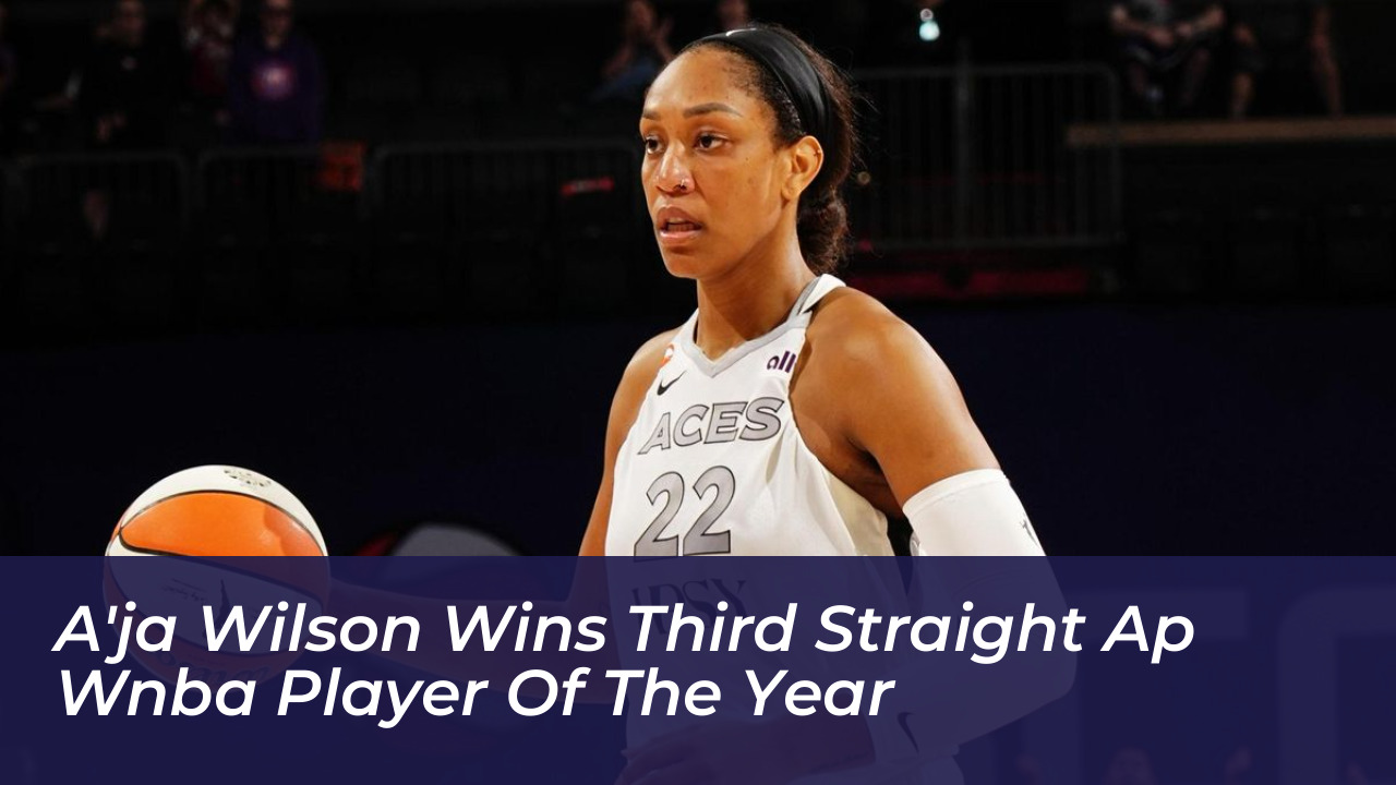 aja wilson wins third straight ap wnba player of the year N82D
