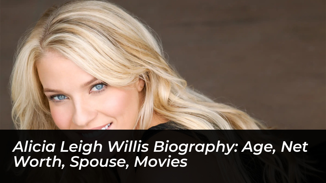 alicia leigh willis biography age net worth spouse movies swfw