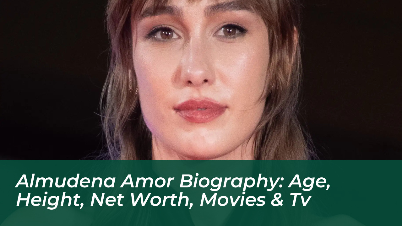 almudena amor biography age height net worth movies tv Jbib