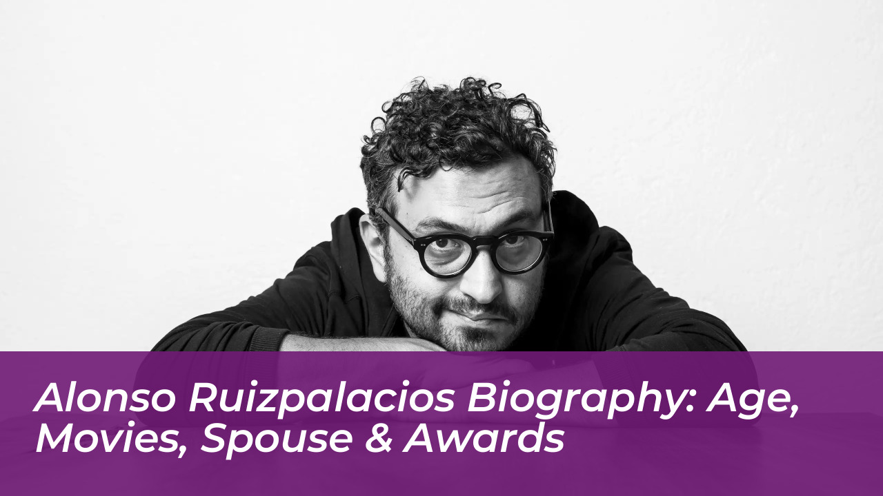 alonso ruizpalacios biography age movies spouse awards m4Xk