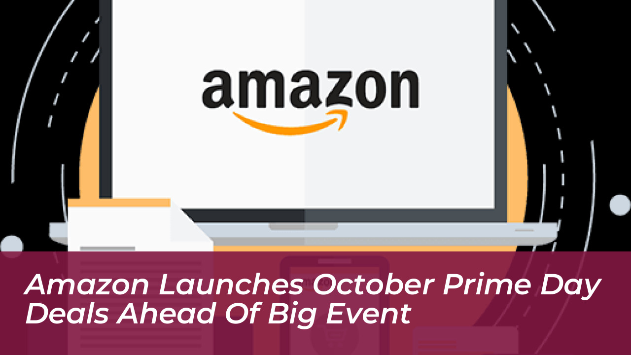 amazon launches october prime day deals ahead of big event 1kCR