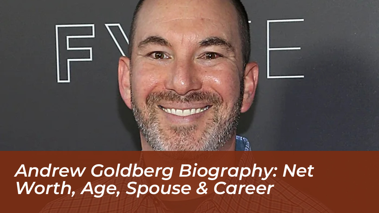 andrew goldberg biography net worth age spouse career dJm7