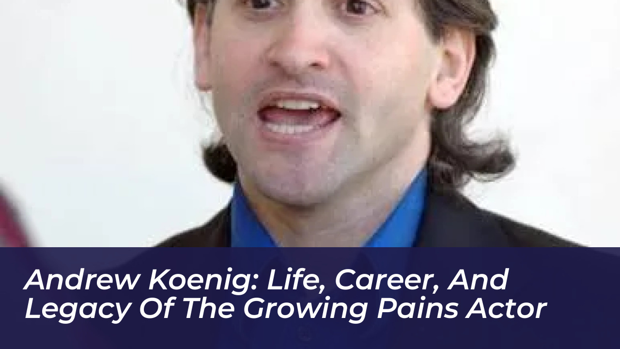 andrew koenig life career and legacy of the growing pains actor qIBk