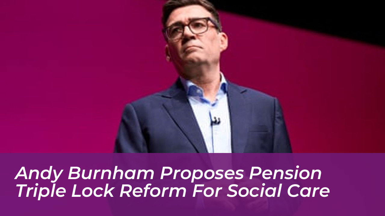 andy burnham proposes pension triple lock reform for social care olji