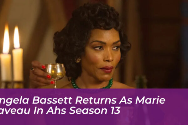 angela bassett returns as marie laveau in ahs season 13 ZLEY