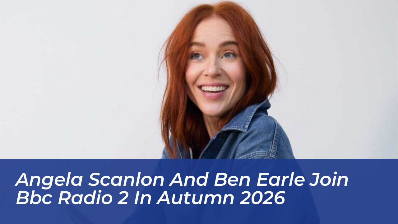 angela scanlon and ben earle join bbc radio 2 in autumn 2026 sOys
