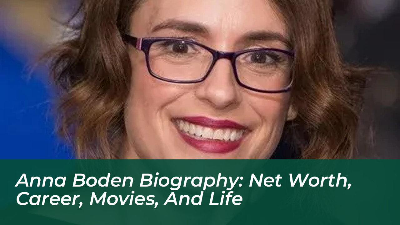 anna boden biography net worth career movies and life r31K