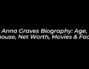 anna graves biography age spouse net worth movies facts LSR9