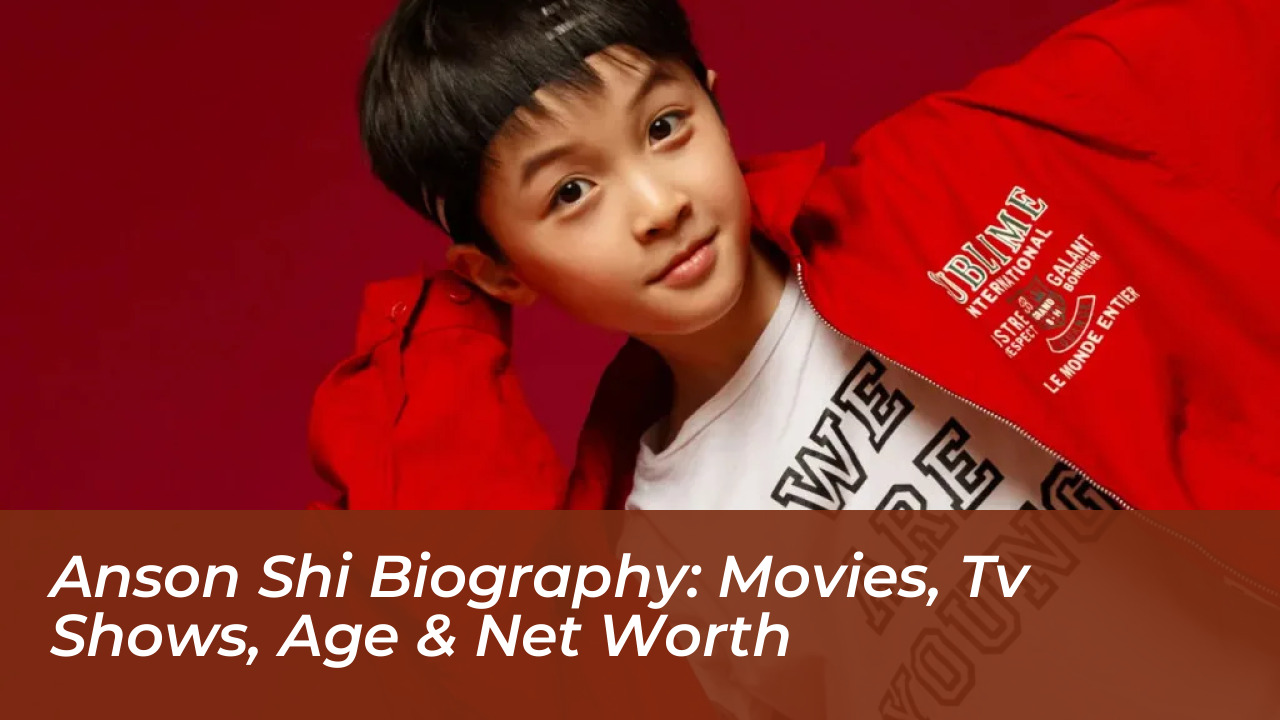 anson shi biography movies tv shows age net worth