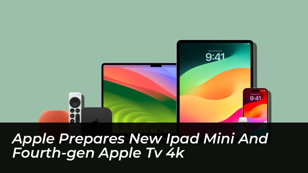 apple prepares new ipad mini and fourth gen apple tv 4k 3PG7