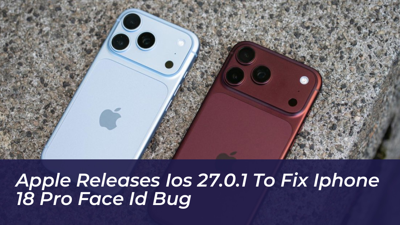 apple releases ios 27 0 1 to fix iphone 18 pro face id bug ad7g