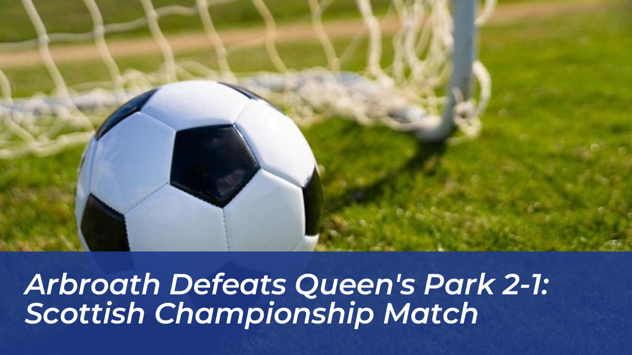 arbroath defeats queens park 2 1 scottish championship match