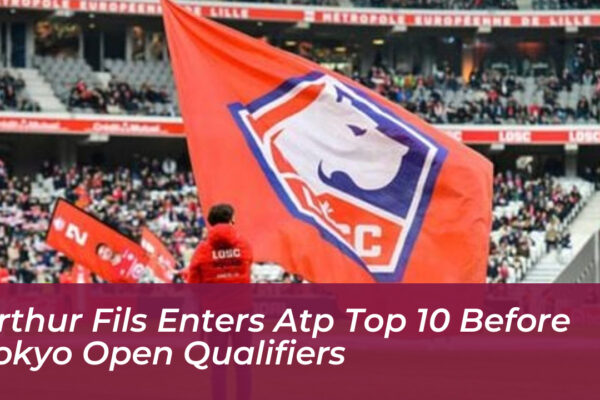 arthur fils enters atp top 10 before tokyo open qualifiers 0K79