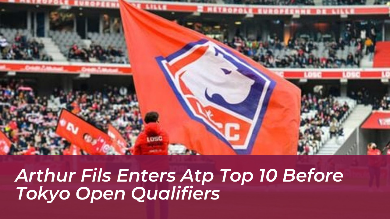 arthur fils enters atp top 10 before tokyo open qualifiers 0K79