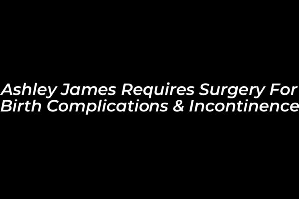 ashley james requires surgery for birth complications incontinence 2CaK