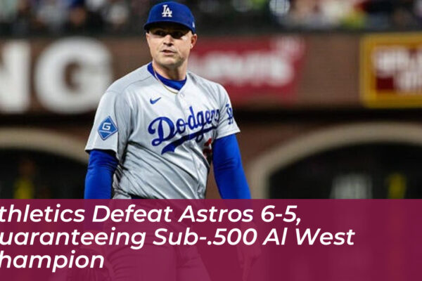 athletics defeat astros 6 5 guaranteeing sub 500 al west champion mhqy