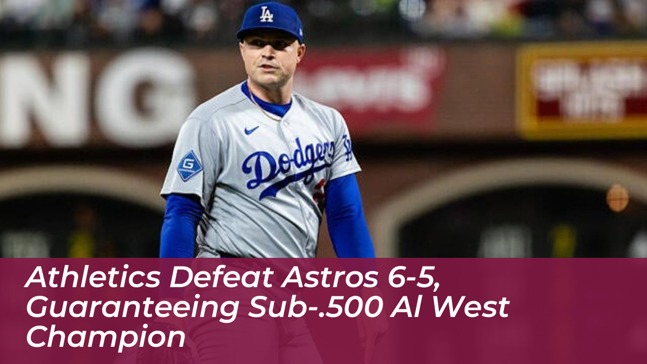 athletics defeat astros 6 5 guaranteeing sub 500 al west champion mhqy