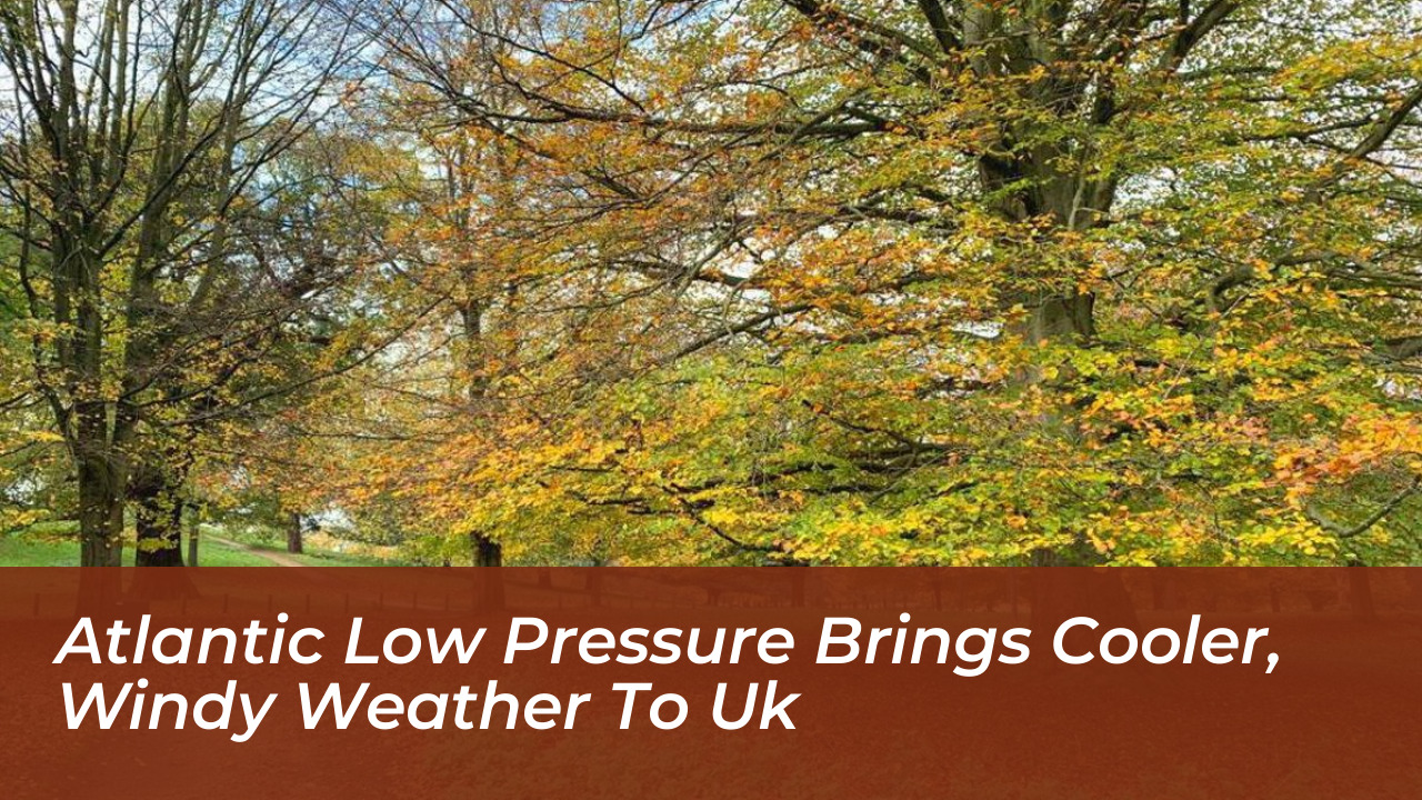 atlantic low pressure brings cooler windy weather to uk 6WJg
