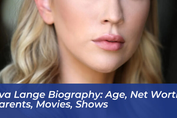 ava lange biography age net worth parents movies shows BbE1