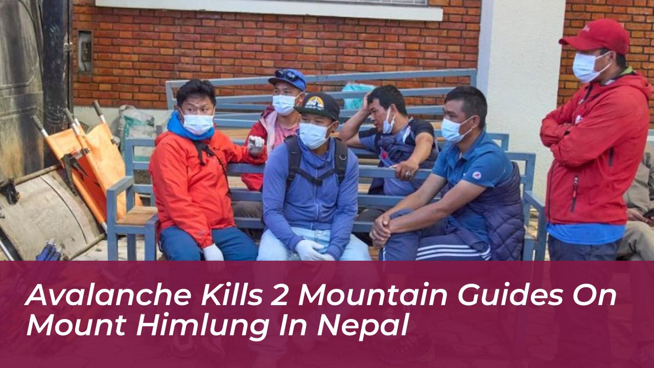 avalanche kills 2 mountain guides on mount himlung in nepal LQS5