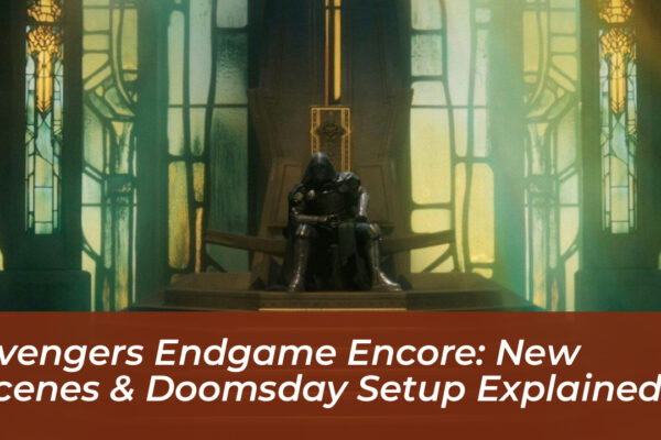avengers endgame encore new scenes doomsday setup explained tvjT