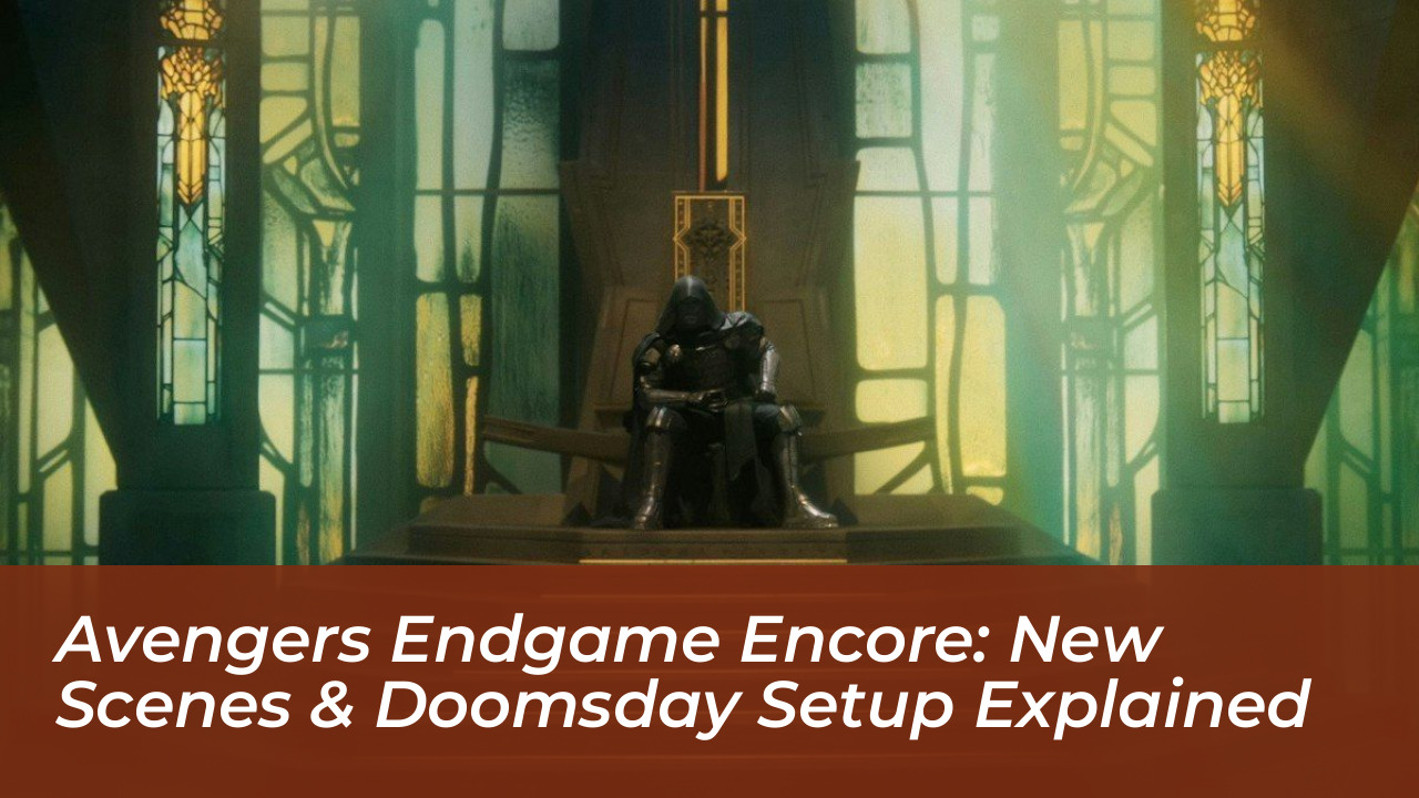 avengers endgame encore new scenes doomsday setup explained tvjT