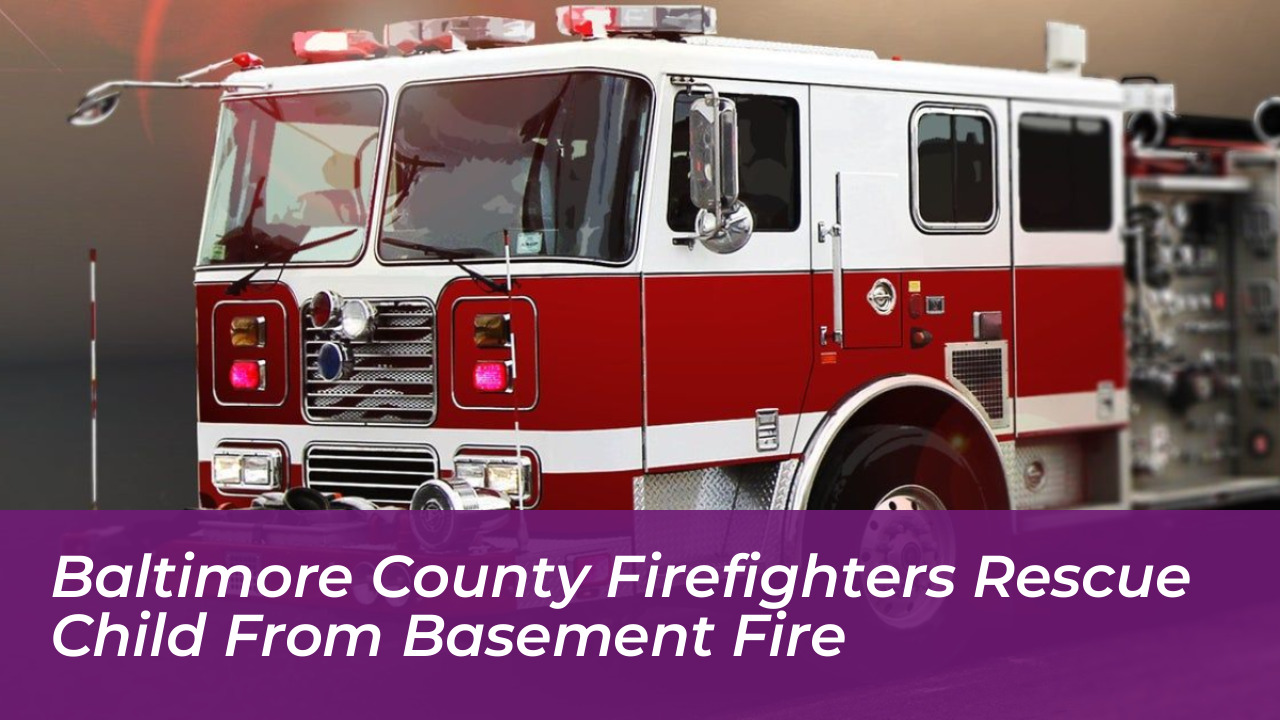 baltimore county firefighters rescue child from basement fire 8a40