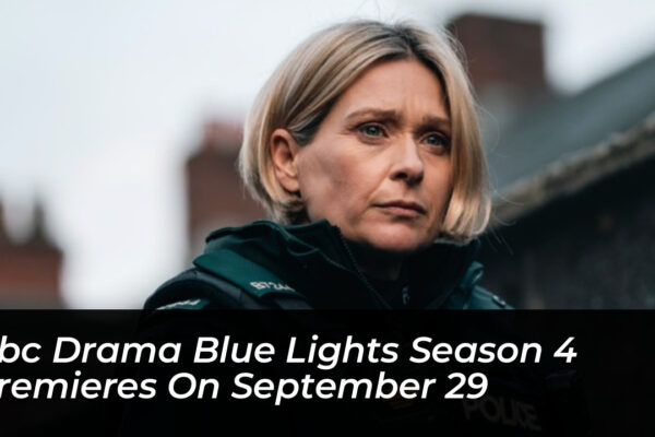 bbc drama blue lights season 4 premieres on september 29 KROJ