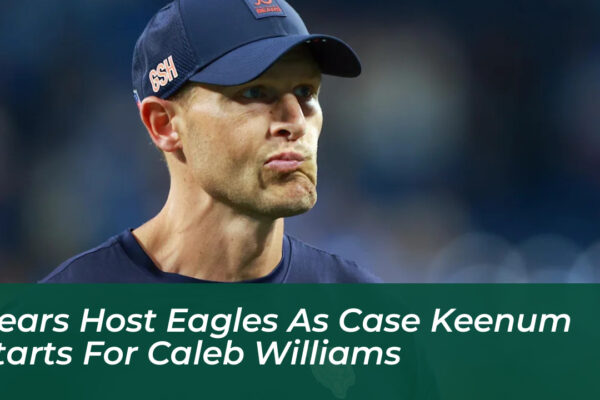 bears host eagles as case keenum starts for caleb williams wAMz