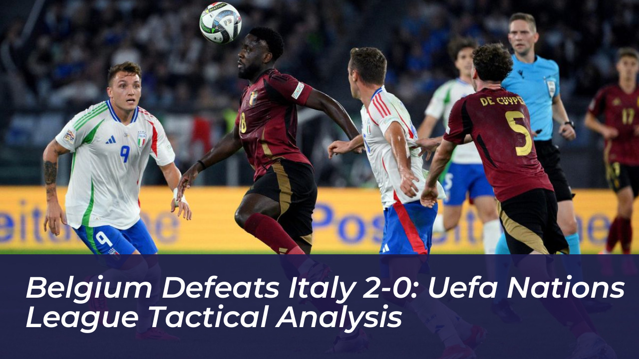 belgium defeats italy 2 0 uefa nations league tactical analysis qYeR