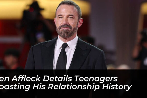 ben affleck details teenagers roasting his relationship history 0J0E
