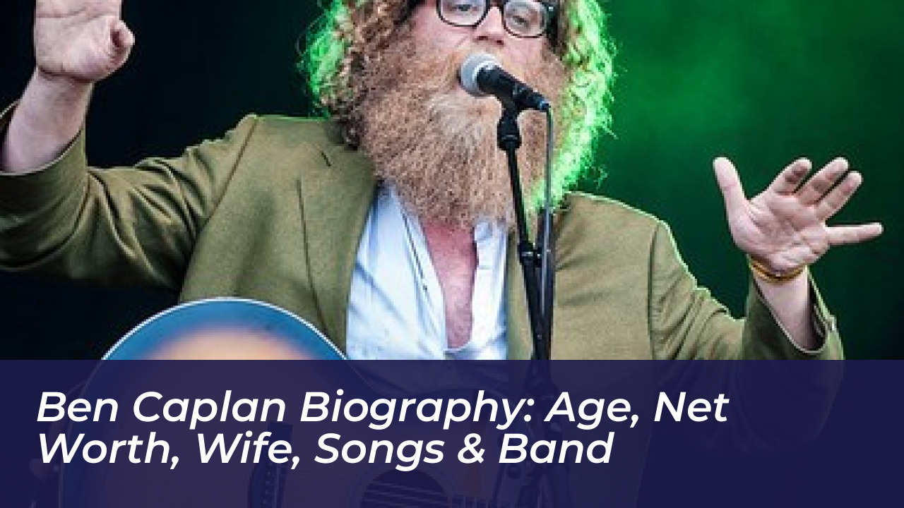 ben caplan biography age net worth wife songs band DQpw