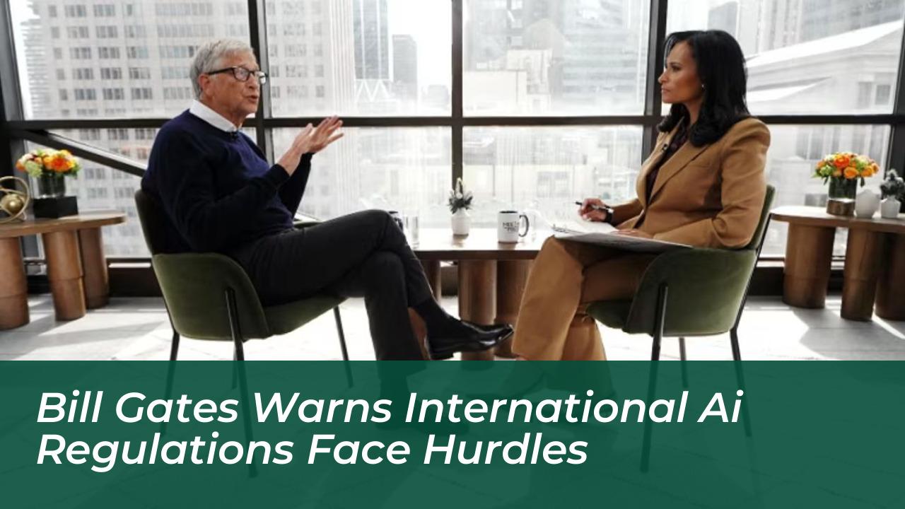 bill gates warns international ai regulations face hurdles Q7Te