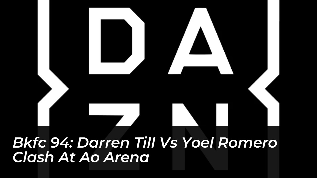bkfc 94 darren till vs yoel romero clash at ao arena UK60