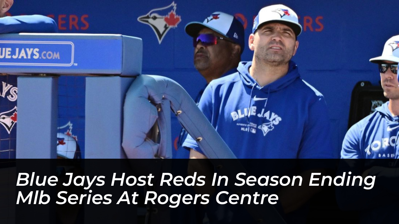 blue jays host reds in season ending mlb series at rogers centre ZLaY