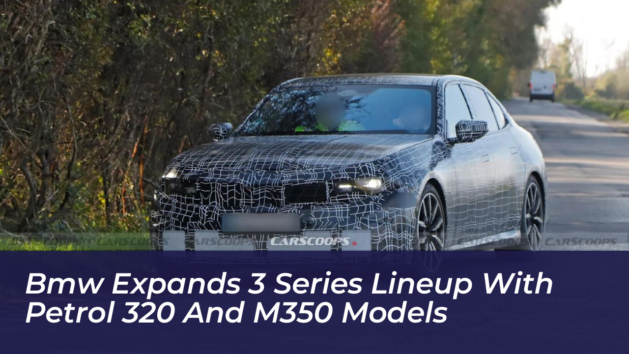 bmw expands 3 series lineup with petrol 320 and m350 models 6bbG