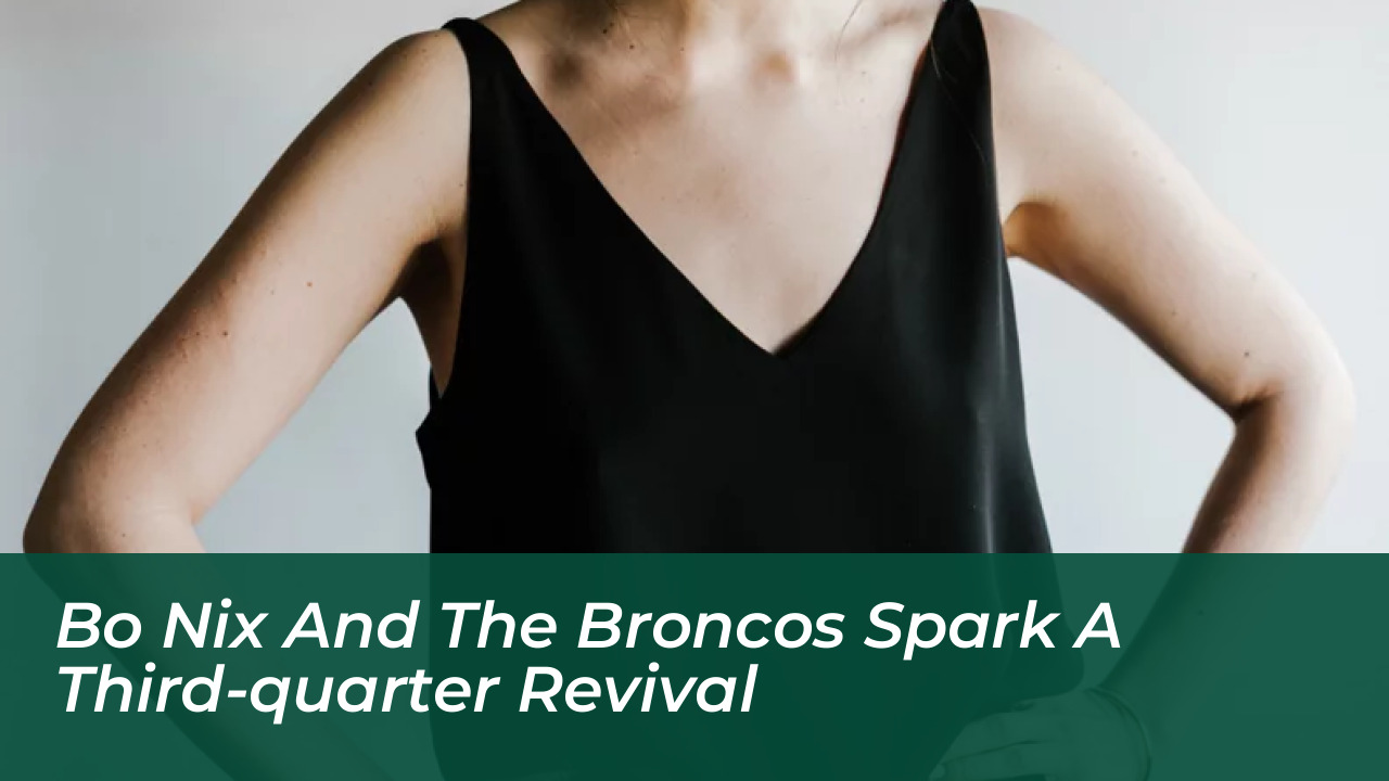 Bo Nix and the Broncos Spark a Third-Quarter Revival
