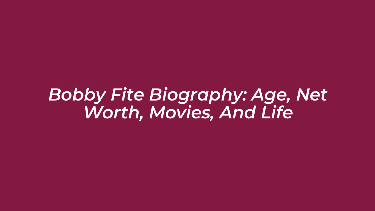 bobby fite biography age net worth movies and life dBjW