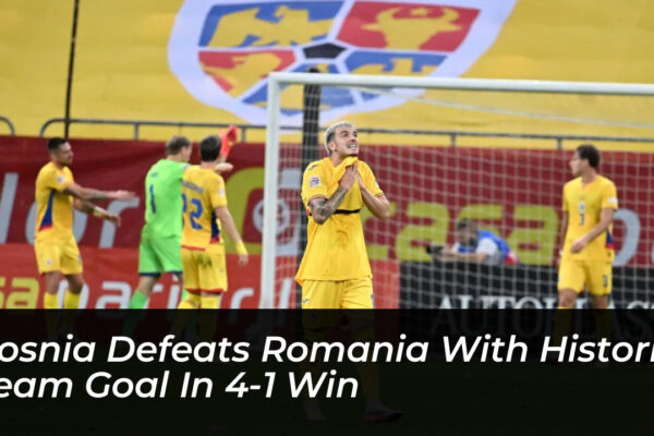 bosnia defeats romania with historic team goal in 4 1 win wX9v