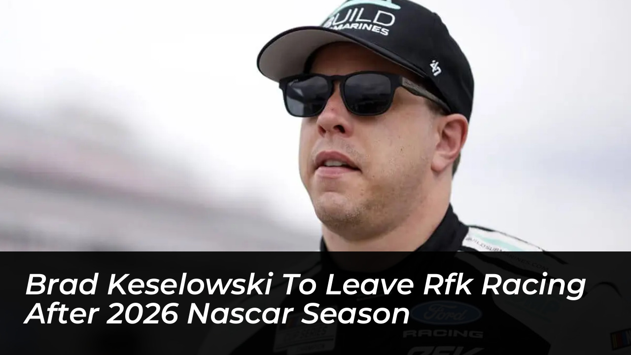 brad keselowski to leave rfk racing after 2026 nascar season jYgT