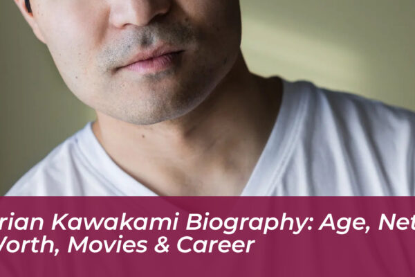 brian kawakami biography age net worth movies career 5BoJ